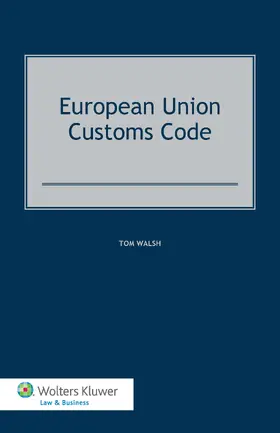Walsh | European Union Customs Code | Buch | 978-90-411-5232-9 | www.sack.de