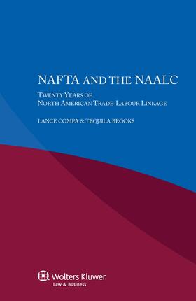Compa / Brooks |  NAFTA and the NAALC Twenty Years of North American Trade-Labour Linkage | Buch |  Sack Fachmedien