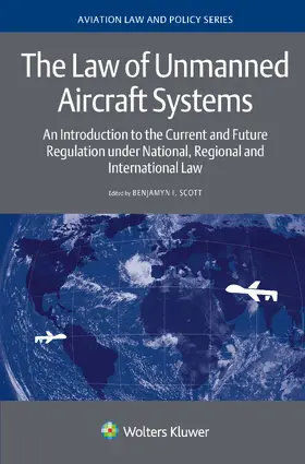 Scott | The Law of Unmanned Aircraft Systems: An Introduction to the Current and Future Regulation Under National, Regional and International Law | Buch | 978-90-411-6126-0 | www.sack.de
