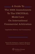 Holtzmann / Neuhaus |  A Guide to the 2006 Amendments to the Uncitral Model Law on International Commercial Arbitration: Legislative History and Commentary | Buch |  Sack Fachmedien