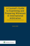 Harbst |  A Counsel's Guide to Examining and Preparing Witnesses in International Arbitration | Buch |  Sack Fachmedien
