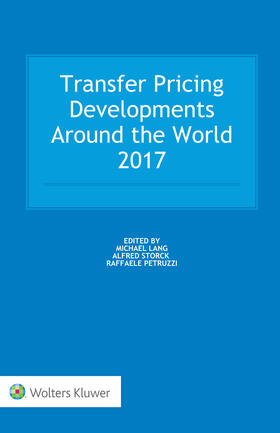 Lang / Storck / Petruzzi | Transfer Pricing Developments Around the World 2017: 2017 Edition | Buch | 978-90-411-8375-0 | sack.de