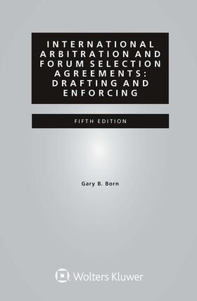 Born | International Arbitration and Forum Selection Agreements: Drafting and Enforcing: Drafting and Enforcing | Buch | 978-90-411-8388-0 | sack.de