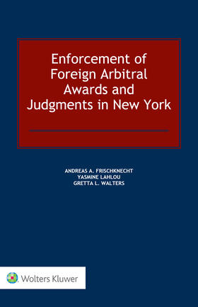 Frischknecht / Lahlou / Walters | Enforcement of Foreign Arbitral Awards and Judgments in New York | Buch | 978-90-411-8624-9 | sack.de