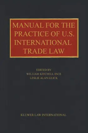 Glick / Kitchell Ince / Ince |  Manual for the Practice of U. S. International Trade Law | Buch |  Sack Fachmedien