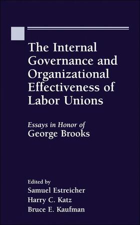Estreicher / Brooks / Katz | The Internal Governance and Organizational Effectiveness of Labor Unions, Essays in Honor of George W. Brooks | Buch | 978-90-411-8868-7 | sack.de