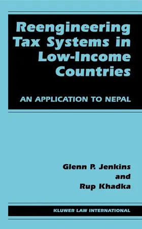 Jenkins / Khadka |  Reengineering Tax Systems in Low-Income Countries: An Application to Nepal | Buch |  Sack Fachmedien