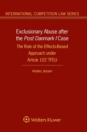 Jessen | Exclusionary Abuse After the Post Danmark I Case: The Role of the Effects-Based Approach Under Article 102 Tfeu | Buch | 978-90-411-8996-7 | sack.de