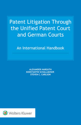 Harguth / Schallmoser / Carlson | Patent Litigation Through the Unified Patent Court and German Courts | Buch | 978-90-411-9106-9 | sack.de