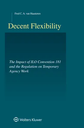 Haasteren / Van Haasteren |  Decent Flexibility: Ilo-Convention 181 and the Regulation of Agency Work | Buch |  Sack Fachmedien