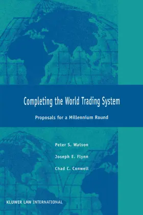 Watson / Flynn / Conwell | Completing the World Trading System: Proposals for a Millenium Round | Buch | 978-90-411-9302-5 | sack.de