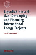 Greenwald |  Liquefied Natural Gas: Developing and Financing International Energy Projects: Developing and Financing International Energy Projects | Buch |  Sack Fachmedien