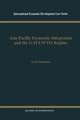 Kodama |  Asia Pacific Economic Integration and the Gatt/Wto Regime | Buch |  Sack Fachmedien