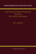 Schefer |  International Trade in Financial Services: The NAFTA Provisions: The NAFTA Provisions | Buch |  Sack Fachmedien