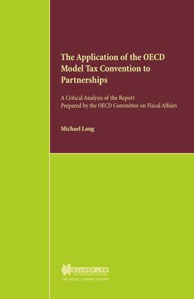 Lang | The Application of the OECD Model Tax Convention to Partnerships, a Critical Analysis of the Report Prepared by the OECD Committee on Fiscal Affairs | Buch | 978-90-411-9791-7 | sack.de