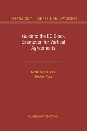 Mendelsohn / Rose | Guide to the Eu Block Exemption for Vertical Agreements | Buch | 978-90-411-9813-6 | sack.de