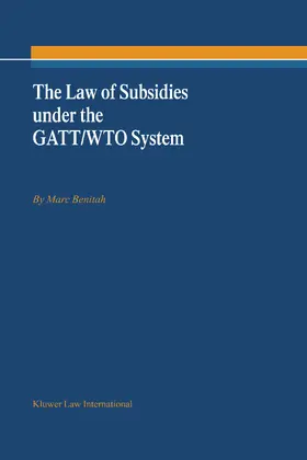 Benitah | The Law of Subsidies Under the Gatt/Wto System | Buch | 978-90-411-9827-3 | www.sack.de