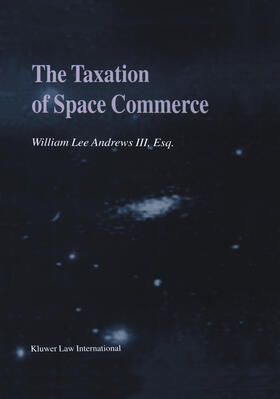Andrews Iii / Andrews |  The Taxation of Space Commerce | Buch |  Sack Fachmedien