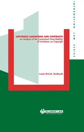 Guibault | Copyright Limitations and Contracts: An Analysis of the Contractual Overridability of Limitations on Copyright | Buch | 978-90-411-9867-9 | www.sack.de