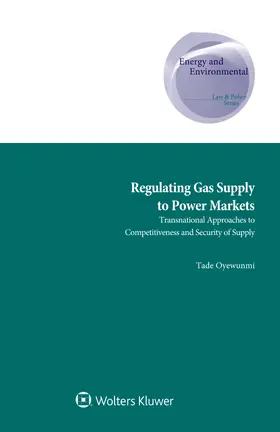 Oyewunmi | Regulating Gas Supply to Power Markets | Buch | 978-90-411-9869-3 | www.sack.de