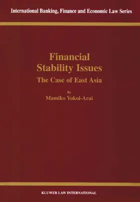 Yokoi-Arai | Financial Stability Issues: The Case of East Asia: The Case of East Asia | Buch | 978-90-411-9878-5 | www.sack.de