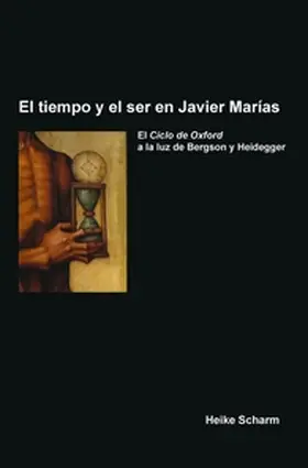 Scharm |  El Tiempo Y El Ser En Javier Marías | Buch |  Sack Fachmedien