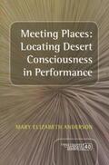  Meeting Places: Locating Desert Consciousness in Performance | Buch |  Sack Fachmedien