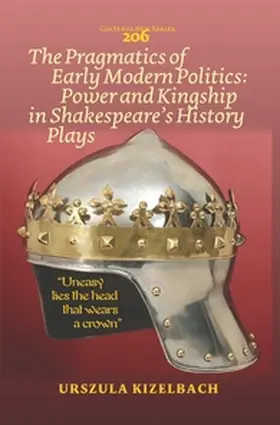 The Pragmatics of Early Modern Politics: Power and Kingship in Shakespeare’s History Plays | Buch | 978-90-420-3883-7 | sack.de