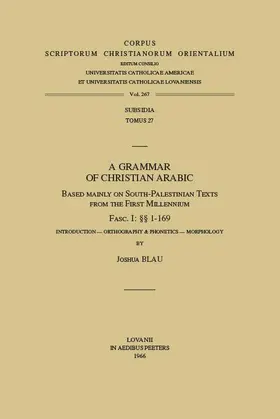 Blau |  A Grammar of Christian Arabic Based Mainly on South-Palestinian Texts from the First Millennium, Fasc. I: 1-169 | Buch |  Sack Fachmedien