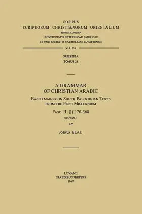 Blau |  A Grammar of Christian Arabic Based Mainly on South-Palestinian Texts from the First Millennium, Fasc. II: 170-368 | Buch |  Sack Fachmedien