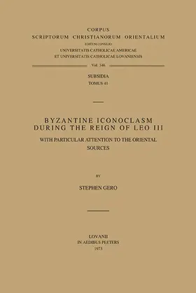 Gero / Gerö |  Byzantine Iconoclasm During the Reign of Leo III, with Particular Attention to the Oriental Sources. Subs. 41 | Buch |  Sack Fachmedien