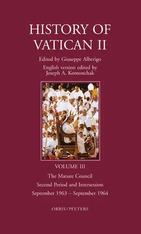 Alberigo / Komonchak |  History of Vatican II, Vol. III. the Mature Council. Second Period and Intersession. September 1963 - September 1964 | Buch |  Sack Fachmedien