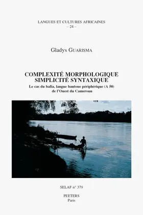 Guarisma |  Complexite Morphologique, Simplicite Syntaxique. Le Cas Du Bafia, Langue Bantoue Peripherique (a 50) de l'Ouest Du Cameroun | Buch |  Sack Fachmedien