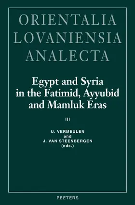 Van Steenbergen / Vermeulen |  Egypt and Syria in the Fatimid, Ayyubid and Mamluk Eras III: Proceedings of the 6th, 7th and 8th International Colloquium Organized at the Katholieke | Buch |  Sack Fachmedien
