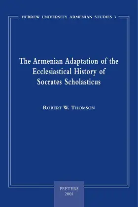 Thomson |  The Armenian Adaptation of the Ecclesiastical History of Socrates Scholasticus: Translation of the Armenian Text and Commentary | Buch |  Sack Fachmedien