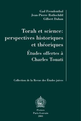 Dahan / Freudenthal / Rothschild |  Torah Et Science: Perspectives Historiques Et Theoriques: Melanges Offerts a Charles Touati | Buch |  Sack Fachmedien