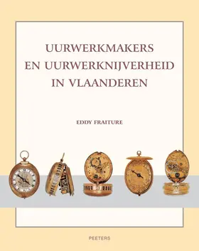 Fraiture |  Uurwerkmakers En Uurwerknijverheid in Vlaanderen | Buch |  Sack Fachmedien