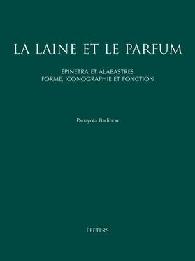 Badinou | La Laine Et Le Parfum: Epinetra Et Alabastres. Forme, Iconographie Et Fonction. Recherche de Ceramique Attique Feminine | Buch | 978-90-429-1309-7 | sack.de