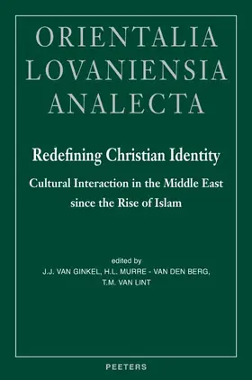 Murre-Van Den Berg / Ginkel / Lint | Redefining Christian Identity: Cultural Interaction in the Middle East Since the Rise of Islam | Buch | 978-90-429-1418-6 | sack.de