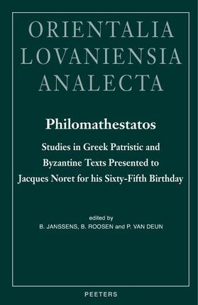 Janssens / Roosen / Deun | Philomathestatos: Studies in Greek Patristic and Byzantine Texts Presented to Jacques Noret for His Sixty-Fifth Birthday | Buch | 978-90-429-1459-9 | sack.de