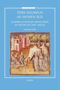 Dybel |  Etre Heureux Au Moyen Age: D'Apres Le Roman Arthurien En Prose Du Xiiie Siecle | Buch |  Sack Fachmedien