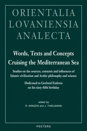 Arnzen / Thielmann |  Words, Texts and Concepts Cruising the Mediterranean Sea: Studies on the Sources, Contents and Influences of Islamic Civilization and Arabic Philosoph | Buch |  Sack Fachmedien