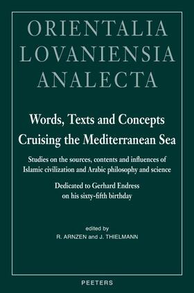 Arnzen / Thielmann | Words, Texts and Concepts Cruising the Mediterranean Sea: Studies on the Sources, Contents and Influences of Islamic Civilization and Arabic Philosoph | Buch | 978-90-429-1489-6 | sack.de