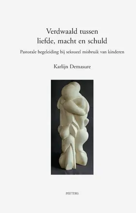 Demasure |  Verdwaald Tussen Liefde, Macht En Schuld: Een Hermeneutisch Model Voor Pastorale Begeleiding Van Dader En Slachtoffer Bij Seksueel Misbruik Van Kinder | Buch |  Sack Fachmedien