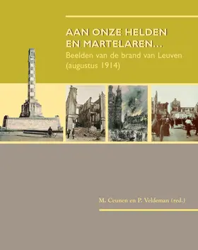 Ceunen / Veldeman |  Aan Onze Helden En Martelaren...: Beelden Van de Brand Van Leuven (Augustus 1914) | Buch |  Sack Fachmedien