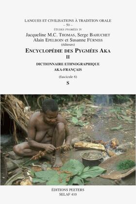 Bahuchet / Epelboin / Furniss | Encyclopedie Des Pygmees Aka II. Dictionnaire Ethnographique Aka-Francais. Fasc. 6, S | Buch | 978-90-429-1508-4 | sack.de