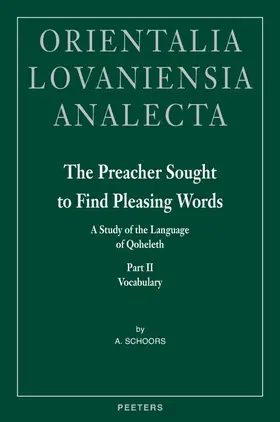Schoors |  The Preacher Sought to Find Pleasing Words II: A Study of the Language of Qoheleth. Part II: Vocabulary | Buch |  Sack Fachmedien