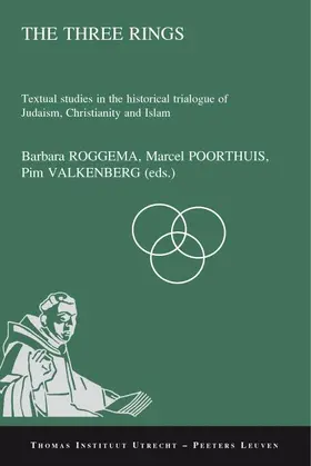 Poorthuis / Roggema / Valkenberg |  The Three Rings: Textual Studies in the Historical Trialogue of Judaism, Christianity, and Islam | Buch |  Sack Fachmedien
