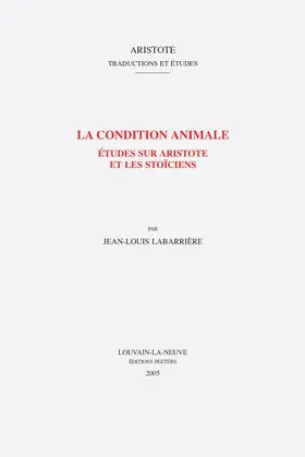 Labarriere / Labarrière |  La Condition Animale: Etudes Sur Aristotle Et Les Stoiciens | Buch |  Sack Fachmedien