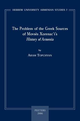 Topchyan |  The Problem of the Greek Sources of Movses Xorenac'i's History of Armenia | Buch |  Sack Fachmedien